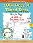 Image for 100+ Days of Timed Tests - Single Digit Addition and Subtraction Practice Workbook, Facts 0 to 9, Math Drills for Kindergarten and Grade 1, Ages 5-6