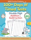 Image for 100+ Days of Timed Tests - Double Digit Addition and Subtraction Practice Workbook, Math Drills for Grade 1-3, Ages 6-9