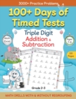 Image for 100+ Days of Timed Tests - Triple Digit Addition and Subtraction Practice Workbook, Math Drills For Grade 2-3, Ages 7-9