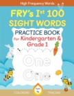 Image for Fry&#39;s First 100 Sight Words Practice Book For Kindergarten and Grade 1 Kids, Dot to Dot Tracing, Coloring words, Flash Cards, Ages 4 -6