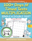 Image for 100+ Days of Timed Tests Multiplication, Single &amp; Double Digit Practice Workbook, With and without Regrouping, Grades 2 - 4, Ages 6 - 9