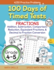 Image for 100 Days of Timed Tests, Fractions Practice, Comparing Fractions, Reducing Fractions, Equivalent Fractions, Converting Decimals to Fractions, Adding Fractions, and Subtracting Fractions, Grade 4-5, Ma