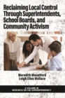 Image for Reclaiming Local Control Through Superintendents, School Boards, and Community Activism