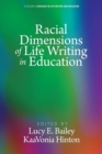 Image for Racial dimensions of life writing in education