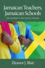 Image for Jamaican Teachers, Jamaican Schools: Life and Work in 21st Century Schools