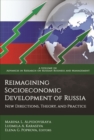 Image for Re-Imagining Socioeconomic Development of Russia : New Directions, Theory, and Practice
