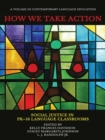 Image for How We Take Action: Social Justice in the PreK-16 Language Classroom
