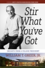 Image for Stir What You&#39;ve Got: Insights from a Southern College President
