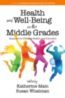Image for Health and Well-Being in the Middle Grades: Research for Effective Middle Level Education