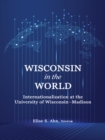 Image for Wisconsin in the World: Internationalization at the University of Wisconsin-Madison