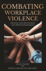 Image for Combating Workplace Violence : Creating and Maintaining Safe Work Environments