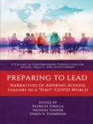 Image for Preparing to Lead: Narratives of Aspiring School Leaders in a &quot;&quot;Post&quot;&quot;-COVID World
