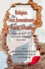 Image for Religion, the First Amendment, and Public Schools : Stories from K-12 and Teacher Education Classrooms