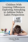 Image for Children With Learning Differences Exploring Artmaking to Address Deficit-Laden Perspectives