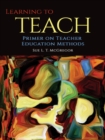 Image for Learning to Teach: Primer on Teacher Education Methods