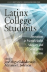 Image for Latinx College Students : Innovations in Mental Health, Advocacy, and Social Justice Programs