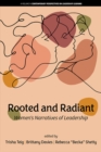 Image for Rooted and Radiant: Women&#39;s Narratives of Leadership