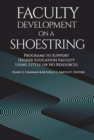 Image for Faculty Development on a Shoestring : Programs to Support Higher Education Faculty Using Little or No Resources