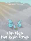 Image for Flip Flop the Rain Drop : Book 1: The Water Cycle