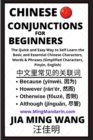 Image for Chinese Conjunctions For Beginners - The Quick and Easy Way to Self-Learn the Basic and Essential Chinese Characters, Words &amp; Phrases (Simplified Characters, Pinyin, English)