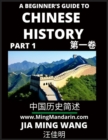 Image for A Beginner&#39;s Guide to Chinese History (Part 1) - Self-learn Mandarin Chinese Language and Culture, Easy Lessons, Vocabulary, Words, Phrases, Idioms, Pinyin, English, Simplified Characters, HSK All Lev