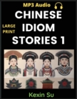 Image for Chinese Idiom Stories (Part 1) : Mandarin Chinese Self-study Guide &amp; Reading Practice Textbook for Beginners, Idioms, Long Words, Vocabulary, Easy Lessons, Learn China Culture and History, All HSK Lev