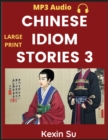 Image for Chinese Idiom Stories (Part 3) : Mandarin Chinese Self-study Guide &amp; Reading Practice Textbook for Beginners, Idioms, Long Words, Vocabulary, Easy Lessons, Learn China Culture and History, All HSK Lev