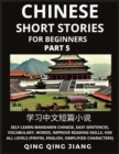 Image for Chinese Short Stories for Beginners (Part 5) : Self-Learn Mandarin Chinese, Easy Sentences, Vocabulary, Words, Improve Reading Skills, HSK All Levels (Pinyin, English, Simplified Characters)