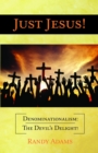 Image for Just Jesus!: Denominationalism: The Devil&#39;s Delight!