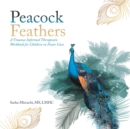 Image for Peacock Feathers : A Trauma-Informed Therapeutic Workbook for Children in Foster Care