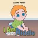 Image for I Am in the Middle