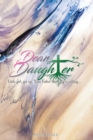 Image for Dear Daughter: Little Girl, Get Up. Your Father the King Is Calling...