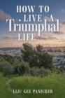 Image for How to Live a Triumphal Life