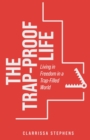 Image for Trap-Proof Life: Living in Freedom in a Trap-Filled World
