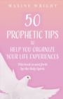 Image for 50 Prophetic Tips to Help You Organize Your Life Experiences
