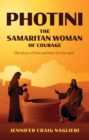 Image for Photini: The Samaritan Woman of Courage