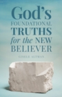Image for God&#39;s Foundational Truths for the New Believer
