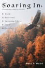 Image for Soaring In F - Faith A - Assurance I - Imitating Christ T - Trust H - Harvest : A Practical Help to Walk Out Your Faith