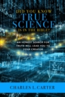 Image for Did You Know True Science Is in the Bible?: An Honest Search for Truth Will Lead You to Your Creator