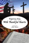 Image for Temporary Duty: With Thankful Hearts