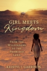 Image for Girl Meets Kingdom: From the Wilderness to the Promised Land