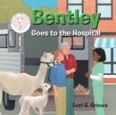 Image for Bentley Goes to the Hospital