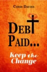 Image for DEBt PAID...: Keep the Change