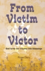 Image for From Victim to Victor : God Turns our Trauma into Blessings