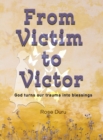 Image for From Victim to Victor: God Turns Our Trauma Into Blessings