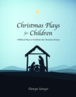 Image for Christmas Plays for Children: 4 Biblical Plays to Celebrate the Christmas Season