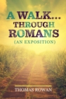 Image for Walk...Through Romans: (An Exposition)