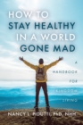 Image for How to Stay Healthy in a World Gone Mad : A Handbook for Kingdom Living