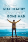 Image for How to Stay Healthy in a World Gone Mad: A Handbook for Kingdom Living