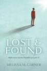 Image for Lost &amp; Found: Reflections on the Parables of Luke 15